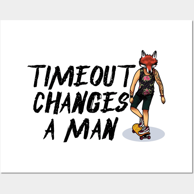 Timeout Changes A Man Wall Art by Seopdesigns